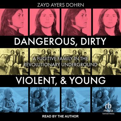 Dangerous, Dirty, Violent, and Young by Zayd Ayers Dohrn audiobook