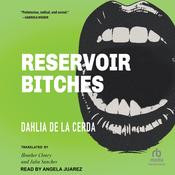 Reservoir Bitches by  Dahlia de la Cerda audiobook