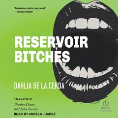 Reservoir Bitches by Dahlia de la Cerda audiobook