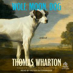 Wolf, Moon, Dog by Thomas Wharton audiobook