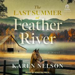 The Last Summer at Feather River by Karen Nelson audiobook