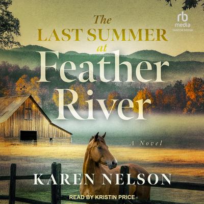 The Last Summer at Feather River by Karen Nelson audiobook
