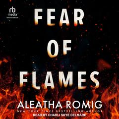Fear of Flames by Aleatha Romig audiobook