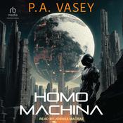 Homo Machina by  P.A. Vasey audiobook