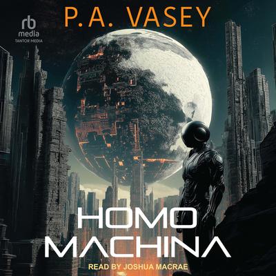 Homo Machina by P.A. Vasey audiobook