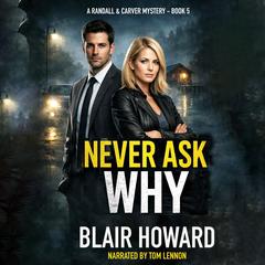 Never Ask Why by Blair Howard audiobook