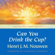 Can You Drink the Cup? by  Henri J. M. Nouwen audiobook