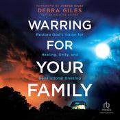 Warring for Your Family by  Debra Giles audiobook