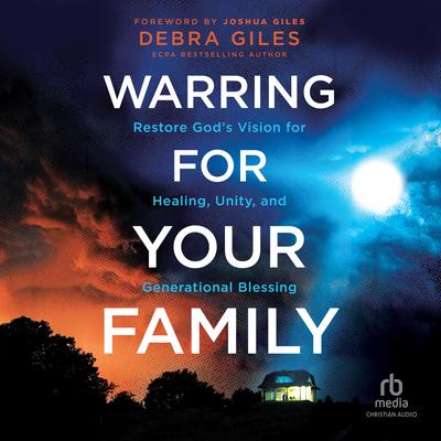 Warring for Your Family by Debra Giles audiobook