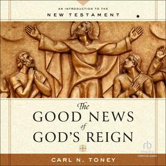 The Good News of God's Reign by Carl N. Toney audiobook