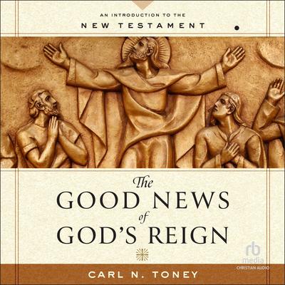 The Good News of God's Reign by Carl N. Toney audiobook