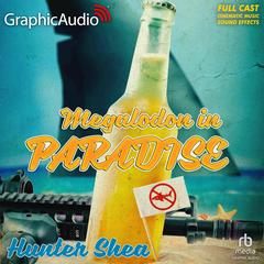 Megalodon In Paradise [Dramatized Adaptation] by Hunter Shea audiobook