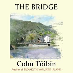 The Bridge by Colm Tóibín audiobook