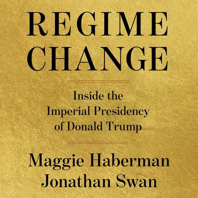 Regime Change by Maggie Haberman audiobook