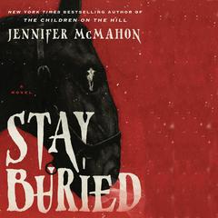 Stay Buried by Jennifer McMahon audiobook