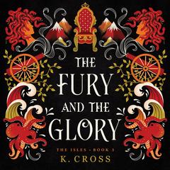 The Fury and the Glory by K. Cross audiobook
