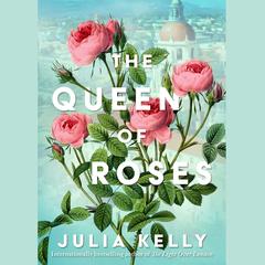 The Queen of Roses by Julia Kelly audiobook