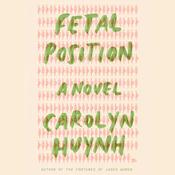 Fetal Position by  Carolyn Huynh audiobook