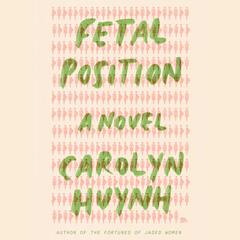 Fetal Position by Carolyn Huynh audiobook