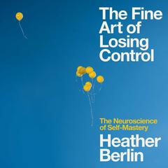 The Fine Art of Losing Control by Heather Berlin audiobook