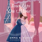Your Lips on Mine by  Emma R. Alban audiobook