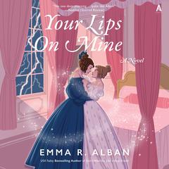 Your Lips on Mine by Emma R. Alban audiobook