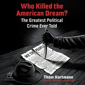 Who Killed the American Dream? by  Thom Hartmann audiobook