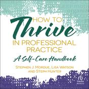 How to Thrive in Professional Practice by  Stephen J Mordue audiobook