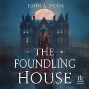 The Foundling House by  John A. Hoda audiobook