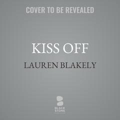 The Kiss Off by Lauren Blakely audiobook