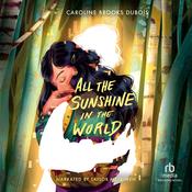 All the Sunshine in the World by  Caroline Brooks DuBois audiobook