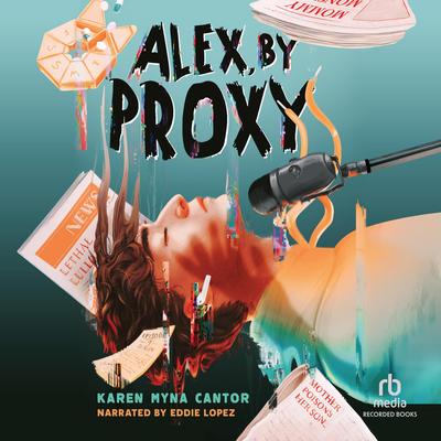 Alex, by Proxy by Karen Myna Cantor audiobook