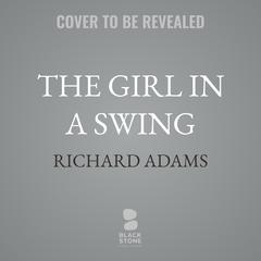 The Girl in a Swing by Richard Adams audiobook