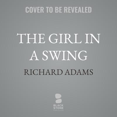 The Girl in a Swing by Richard Adams audiobook