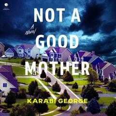 Not a Good Mother by Karabi George audiobook