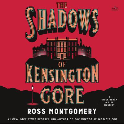 The Shadows of Kensington Gore by Ross Montgomery audiobook