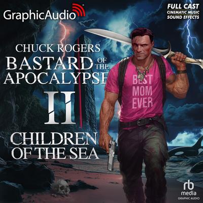 Children of the Sea [Dramatized Adaptation] by Chuck Rogers audiobook
