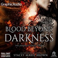 Blood Beyond Darkness [Dramatized Adaptation] by Stacey Marie Brown audiobook