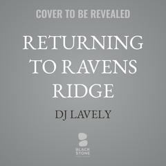 Returning To Ravens Ridge by DJ Lavely audiobook