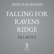 Falling for Ravens Ridge by  DJ Lavely audiobook