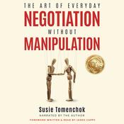 The Art of Everyday Negotiation without Manipulation by  Susie Elia Tomenchok audiobook