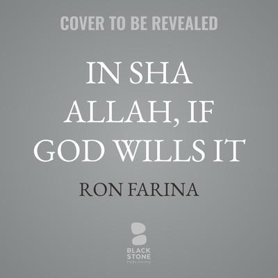 In Sha Allah, If God Wills It by Ron Farina audiobook