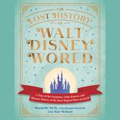 The Lost History of Walt Disney World by  Danielle Kelly audiobook