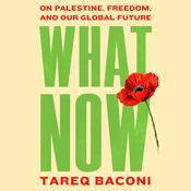 What Now by  Tareq Baconi audiobook