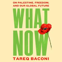 What Now by Tareq Baconi audiobook
