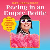 Peeing in an Empty Bottle by  Roz Hernandez audiobook
