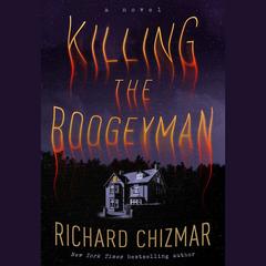 Killing the Boogeyman by Richard Chizmar audiobook