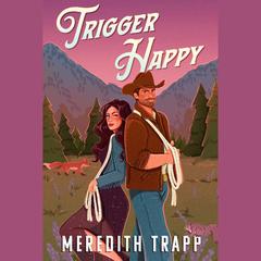 Trigger Happy by Meredith Trapp audiobook