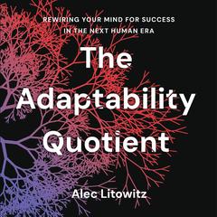 The Adaptability Quotient by Alec Litowitz audiobook