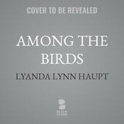Among the Birds by  Lyanda Lynn Haupt audiobook
